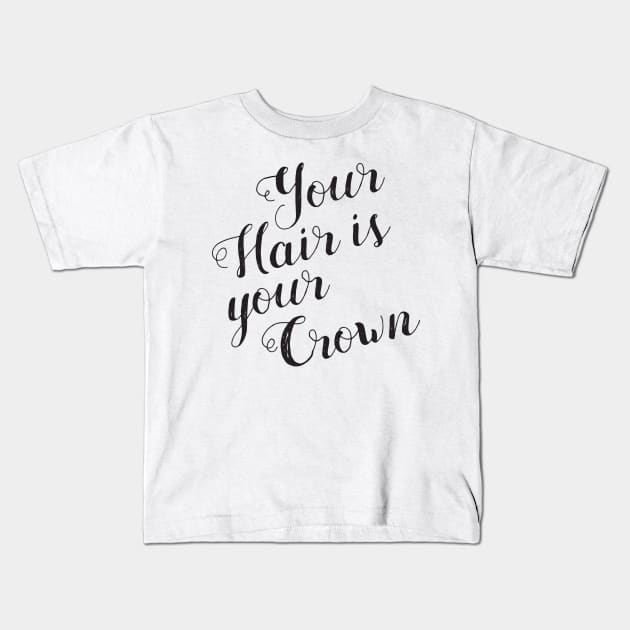 Hair Salon Quote Your Hair is your Crown Kids T-Shirt by Inogitna Designs